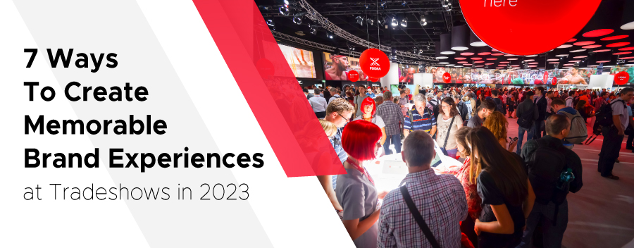 7 Ways To Create Memorable Experiences At Tradeshows