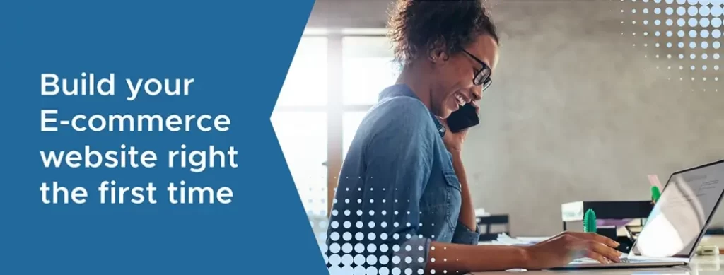 Build Your E-Commerce Website Right The First Time